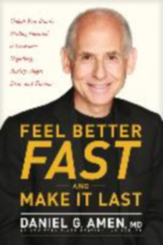Amen MD Daniel G: Feel Better Fast and Make It Last idegen