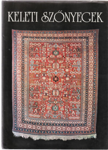 Ludmila Kybalová, N. Dvorszky Hedvig (szerk.), Miklósi Judit (ford.): Keleti szőnyegek - A szőnyegkészítés; Ornamentikai kislexikon; Tanácsok gyűjtőknek; A szőnyegkészítő országok áttekintése.Divat, textil, szőnyeg antikvár
