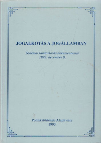 Wéber Attila: Jogalkotás a jogállamban (Szakmai tanácsadás dokumentumai 1992. december 9.) antikvár