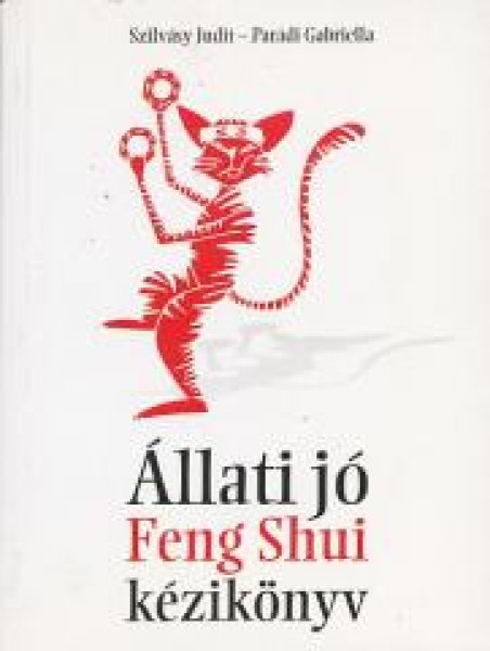 Szilvásy Judit; Parádi Gabriella: Állati jó Feng Shui kézikönyv antikvár