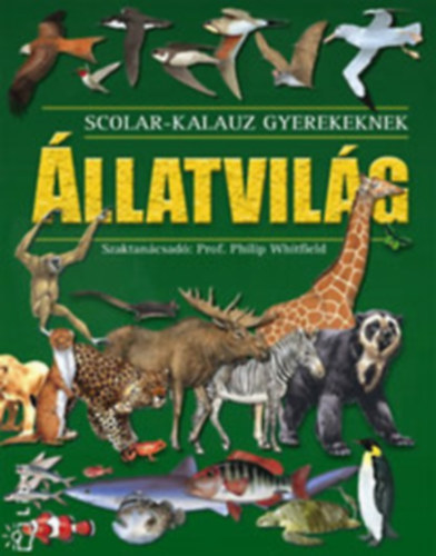 Philip Whitfield: Állatvilág - Scolar kalauz gyerekeknek antikvár