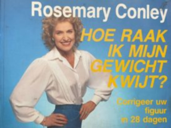 Rosemary Conley: Hoe raak ik mijn gewicht kwijt? antikvár