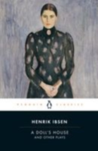 Ibsen, Henrik: A Doll's House and Other Plays idegen