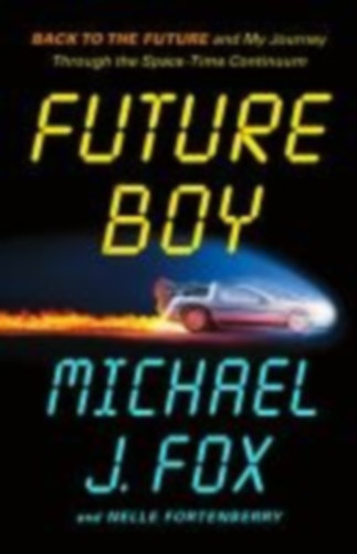 Fox, Michael J. - Fortenberry, Nelle: Future Boy idegen