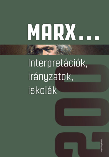 Antal Attila (szerk.) - Földes György (szerk.) - Kiss Viktor (szerk.): Marx... Interpretációk, irányzatok, iskolák e-Könyv