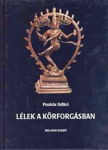 Puskás Ildikó: Lélek a körforgásban (A hinduizmus születése) antikvár