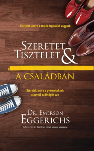 Dr. Eggerichs, Emerson: Szeretet és tisztelet a családban antikvár