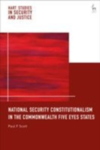 Scott, Paul F: National Security Constitutionalism in the Commonwealth Five Eyes States idegen