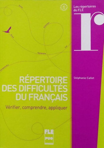 Stéphanie Callet: Répertoire des difficultés du francais - Vérifier, comprendre, appliquer - (Francia nyelvi nehézségek kézikönyve) - francia nyelvű antikvár