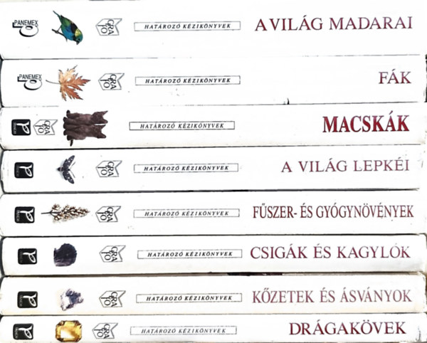 A. Greensmith, C. Harrison A. Greensmith, C. Harrison, Allan J. Coombes, David Alderton, David Cartner, Lesley Bremness, S. Peter Dance, Matthew Ward, Chris Pellant, Cally Hall: 8db Határozó kézikönyv: A világ madarai+ Fák + Macskák + A világ lepkéi + Fűszer- és gyógynövények + Csigák és kagylók + Kőzetek és ásványok + Drágakövek antikvár