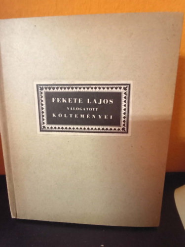 Fekete Lajos: Delelő nap - Fekete Lajos válogatott költeményei (1925-1940) Sorszámozott (307. példány) antikvár