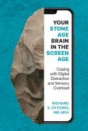 Cytowic, Richard E.: Your Stone Age Brain in the Screen Age idegen