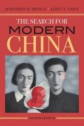 Spence, Jonathan D. - Chen, Janet: The Search for Modern China idegen