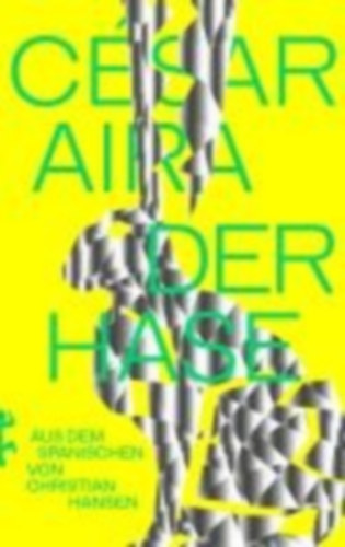 Aira, César: Der Hase idegen