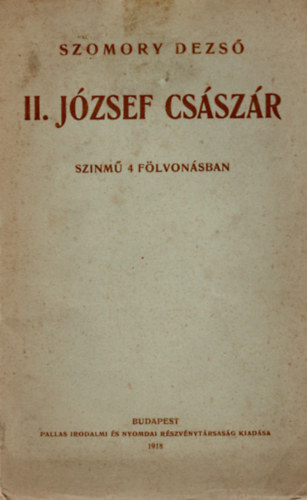 Szomory Dezső: II. József Császár - Első kiadás antikvár
