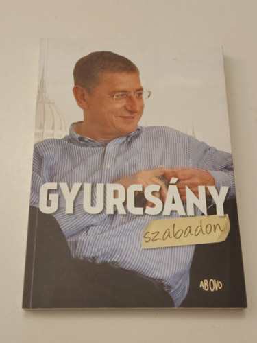 Szántó István: Gyurcsány szabadon Gyurcsány Ferenc dedikációjával - Dedikált antikvár