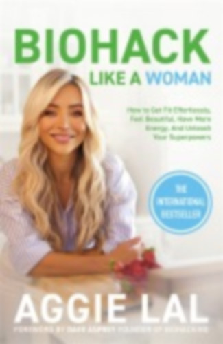 Lal, Aggie: Biohack Like a Woman idegen