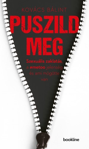 Kovács Bálint: Puszild meg - Szexuális zaklatás, a #metoo jelenség és ami mögötte van e-Könyv