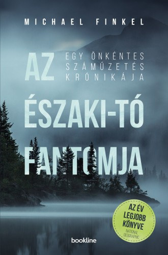 Michael Finkel: Az Északi-tó fantomja - Egy önkéntes száműzetés krónikája e-Könyv