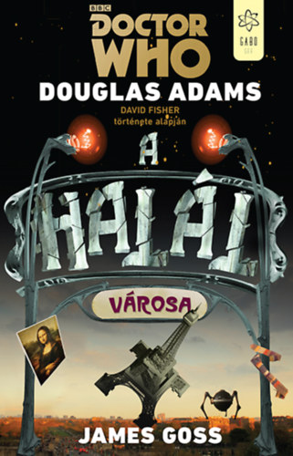 Douglas Adams - James Goss: Doctor Who: A halál városa e-Könyv