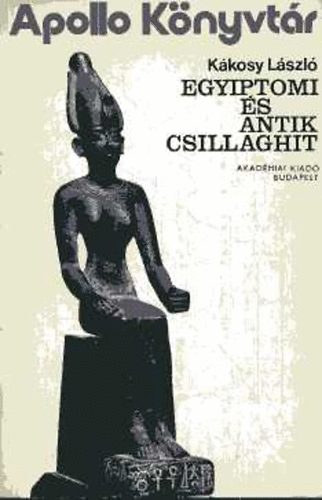 Kákosy László: Egyiptom és az antik csillaghit (Apollo Könyvtár 9) antikvár