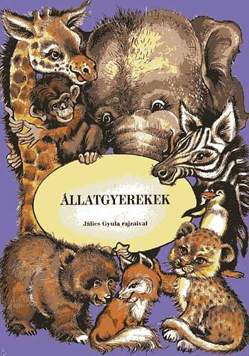 Állatgyerekek (Jálics Gyula rajzaival) antikvár