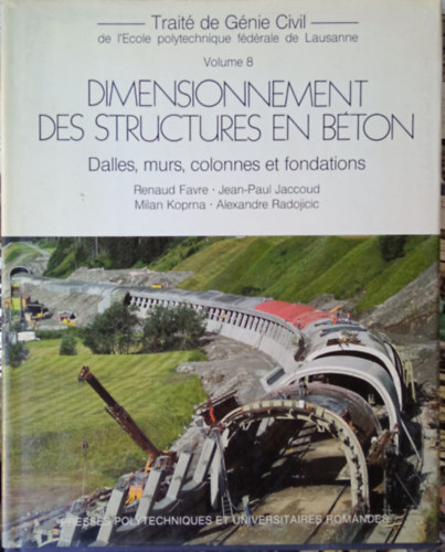 Renaud Favre - Jean-Paul Jaccoud - Milan Koprna - Alexandre Radojicic: Dimensionnement des Structures en Béton - Dalles, murs, colonnes et fondations - Első kiadás antikvár