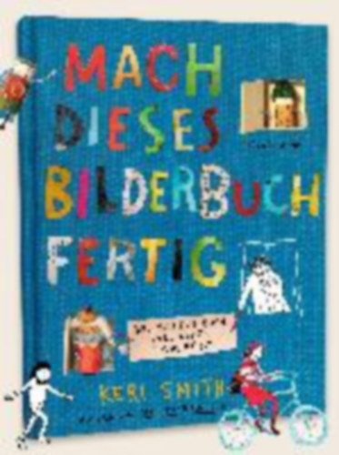 Smith, Keri: Mach dieses Bilderbuch fertig idegen