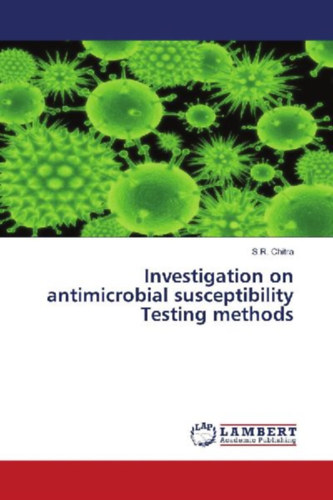 Chitra, S. R.: Investigation on antimicrobial susceptibility Testing methods idegen