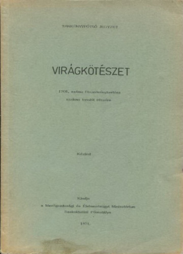 Virágkötészet (1701. számú Dísznövénykertész szakma tanulói részére) Kézirat antikvár