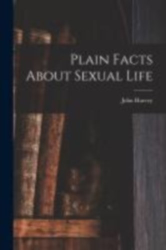 Kellogg, John Harvey: Plain Facts About Sexual Life idegen