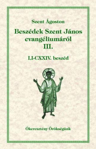 Szent Ágoston: Beszédek Szent János evangéliumáról III. könyv