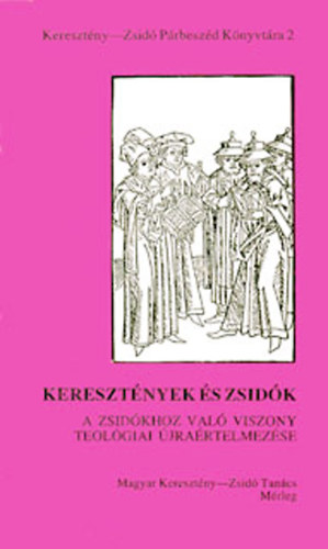 Keresztények és zsidók - a zsidókhoz való viszony teológiai újraértelmezése antikvár