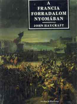 John Haycraft: A francia forradalom nyomában antikvár