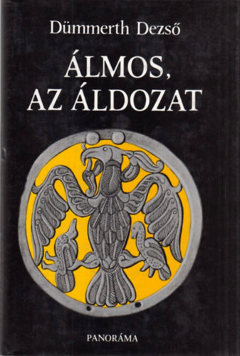 Dümmerth Dezső: Álmos, az áldozat antikvár