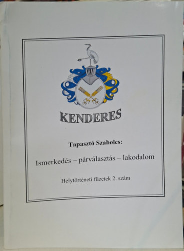 Tapasztó Szabolcs: Kenderes - Ismerkedés, párválasztás, lakodalom - helytörténeti füzetek 2. szám antikvár