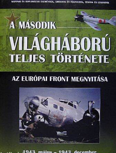 Balogh Zsolt: A második világháború teljes története 6. - Az európai front megnyitása antikvár