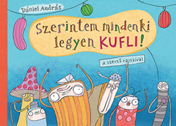 Dániel András: Szerintem mindenki legyen kufli! antikvár