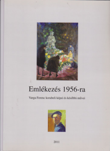 Emlékezés 1956-ra - Varga Ferenc korabeli képei és későbbi művei antikvár