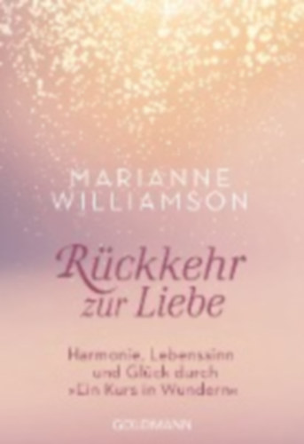 Williamson, Marianne: Rückkehr zur Liebe idegen