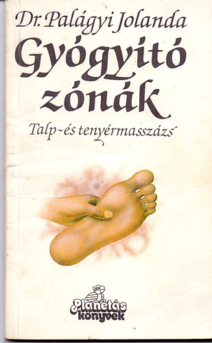 Dr. Palágyi Jolanda: Gyógyító zónák - Talp- és tenyérmasszázs antikvár