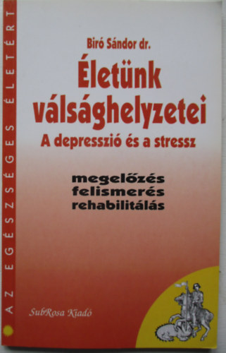 Biró Sándor: Életünk válsághelyzetei (Depresszió és stressz) antikvár