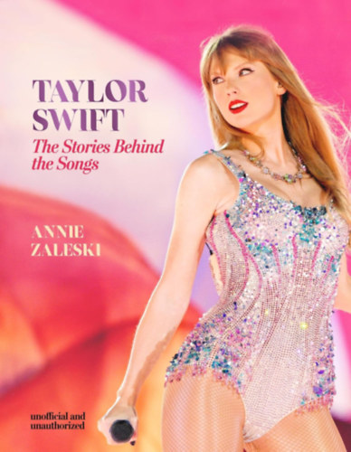 Annie Zaleski: Taylor Swift - The Stories Behind the Songs idegen