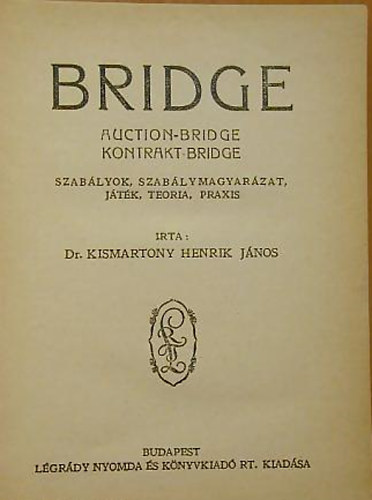 dr. Kismartony Henrik János: Bridge (Auction-bridge, kontrakt-bridge) antikvár
