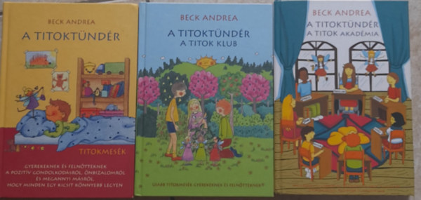 Beck Andrea: Titoktündér 2., 3., 4.: A titok klub +  A titok akadémia + A Tündérek Kalendáriuma könyv