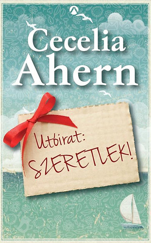Cecelia Ahern: Utóirat: Szeretlek! antikvár