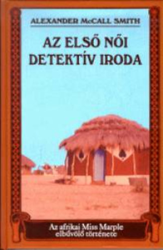 Alexander McCall Smith: Az első női detektív iroda antikvár