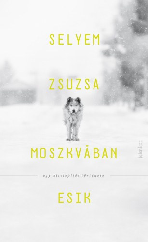 Selyem Zsuzsa: Moszkvában esik - Egy kitelepítés története e-Könyv