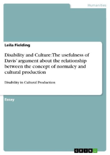 Fielding, Leila: Disability and Culture: The usefulness of Davis' argument about the relationship between the concept of normalcy and cultural production idegen