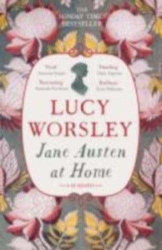 Worsley, Lucy: Jane Austen at Home idegen
